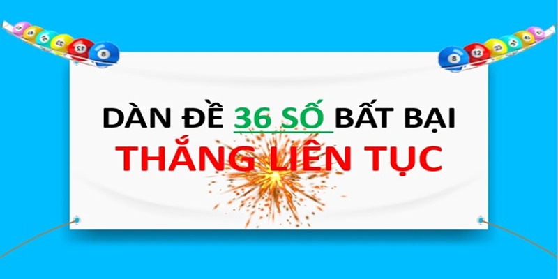 Dàn Đề 36 Số Là Gì Và Hướng Dẫn Cách Soi Cầu Bất Bại 2 Tìm hiểu thông tin về dàn đề 36 số