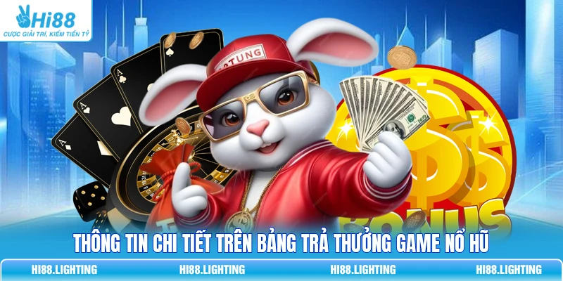 Cách Đọc Bảng Trả Thưởng Game Nổ Hũ Từ Chuyên Gia Hi88 2 Thông tin chi tiết trên bảng trả thưởng game Nổ Hũ