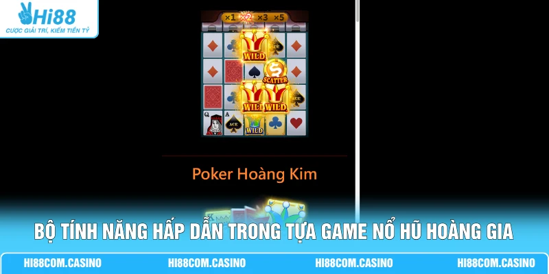 Bộ tính năng hấp dẫn trong tựa game nổ hũ hoàng gia