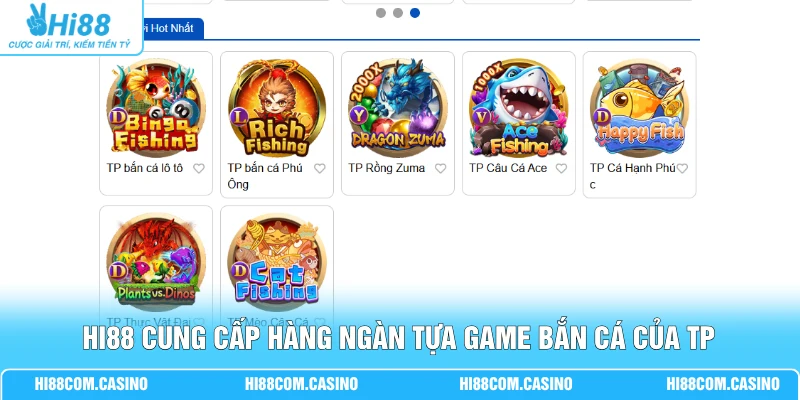 Hi88 cung cấp hàng ngàn tựa game bắn cá của TP 