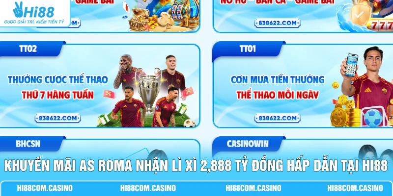 Khuyến Mãi AS Roma Nhận Lì Xì 2,888 Tỷ Đồng Hấp Dẫn Tại Hi88
