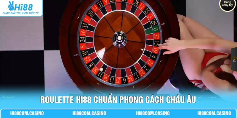 Roulette Hi88 chuẩn phong cách châu Âu