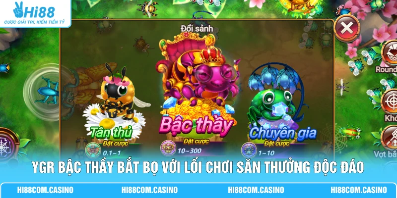 YGR Bậc Thầy Bắt Bọ với lối chơi săn thưởng độc đáo